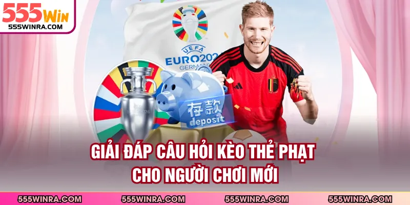 Giải đáp câu hỏi kèo thẻ phạt cho người chơi mới